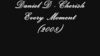 Daniel D - Cherish Every Moment (2008)