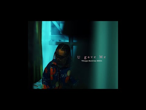 Whoopee Bomb - U gave Me feat. SEEDA (Official Music Video)