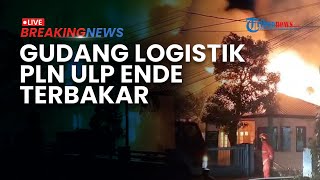 BREAKING NEWS: Gudang Logistik Milik PLN ULP Ende Terbakar Hebat! Kobaran Api Hanguskan Bangunan