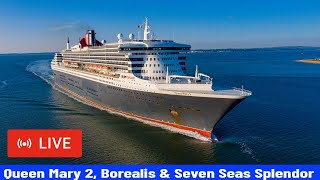 SHIPS TV -  Queen Mary 2, Seven Seas Spendor & Fred Olson Borealis Port of Southampton (LIVE)