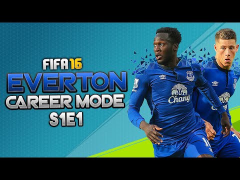 FIFA 16: Everton Career Mode - A NEW BEGINNING!! - S1E1