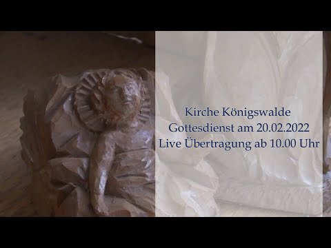 Gottesdienst am 20.02.2022, 10:00 Uhr, Kirche Königswalde