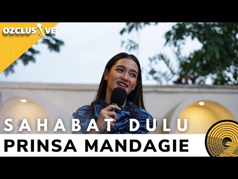 PRINSA MANDAGIE - SAHABAT DULU | OZCLUSIVE