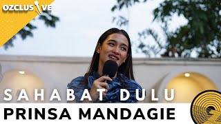 Download lagu PRINSA MANDAGIE - SAHABAT DULU | OZCLUSIVE mp3