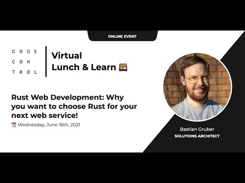 Virtual Lunch & Learn: Why you want to choose Rust for your next web service!