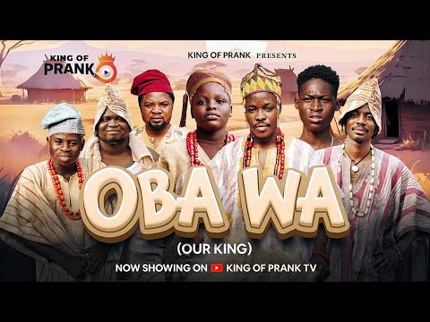 Oba Wa (Our King) Episode 2 | King of Prank, Igolowo, Anti ABIBA & Bammybeauty