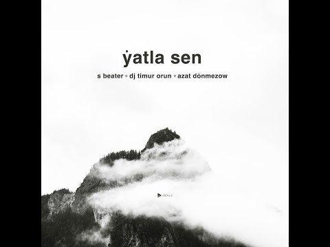 S beater ft Azat Donmez ft Timur Orun -yatla sen. S beater-2019
