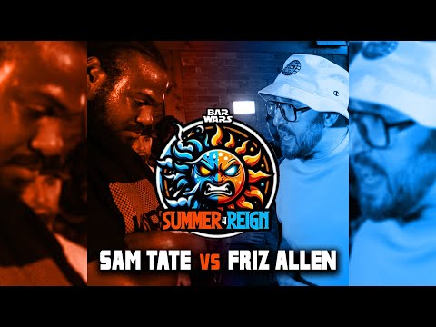 Sam Tate vs Friz Allen