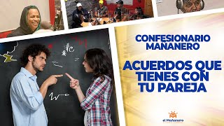 Los Acuerdos que tienes con tu pareja – El Confesionario Mañanero