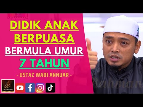 Ustaz Wadi Annuar - DIDIK ANAK BERPUASA BERMULA UMUR 7 TAHUN