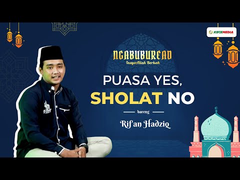 Ngabuburead Eps 1 Bersama Rif'an Hadziq: Puasa Yes, Sholat No. Apa Hukumnya?