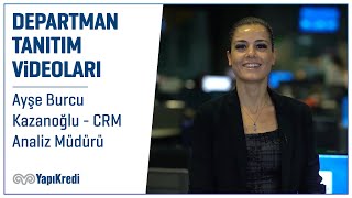 Ayşe Burcu Kazanoğlu - CRM Analiz Müdürü