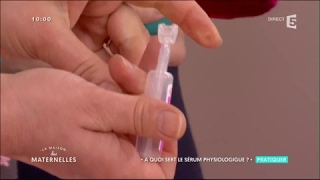 Comment bien utiliser le sérum physiologique  - La Maison des Maternelles