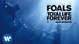 Foals - What Remains - Total Life Forever