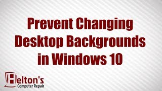 Prevent Changing Desktop Backgrounds in Windows 10