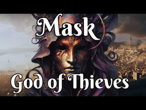 Through the eyes of a God; Mask, Lord of Thieves