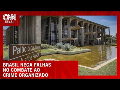 Em resposta aos EUA, Brasil nega falhas no combate ao crime organizado | LIVE CNN