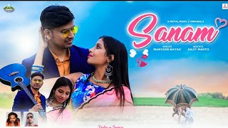 SANAM /New nagpuri Song..🎤Mnveer Nayak /✍️ ANJIT MAHTO.