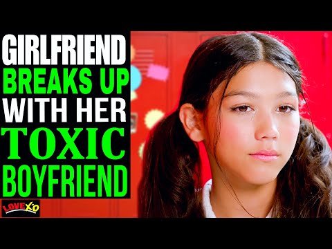 Girl BREAKS UP With Her TOXIC BOYFRIEND, What Happens Next Is Shocking | | LOVE XO