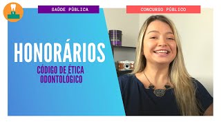 Código de Ética Odontológico - Honorários [Concurso Público]
