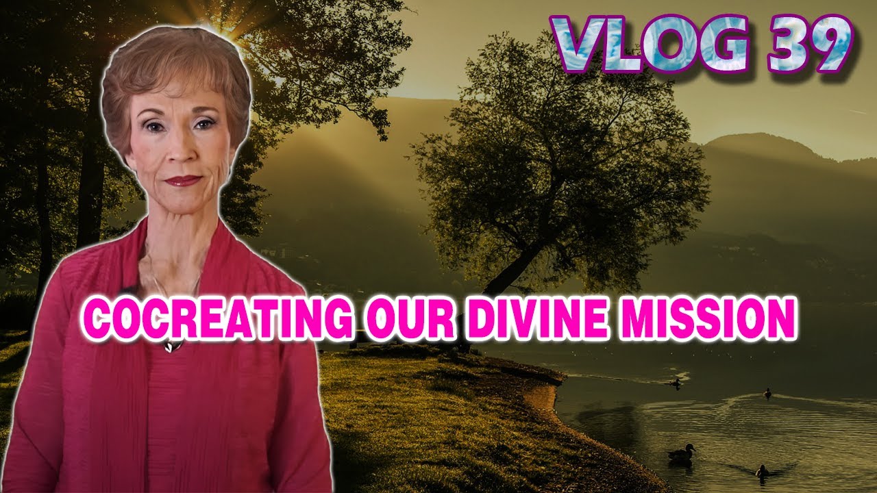 VLOG 39 - COCREATING OUR DIVINE MISSION