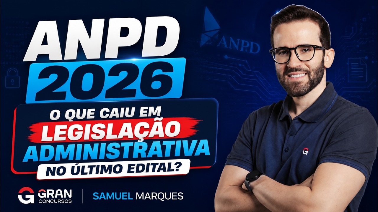 ANPD 2026: Revisão de Legislação Administrativa com Base no último Edital