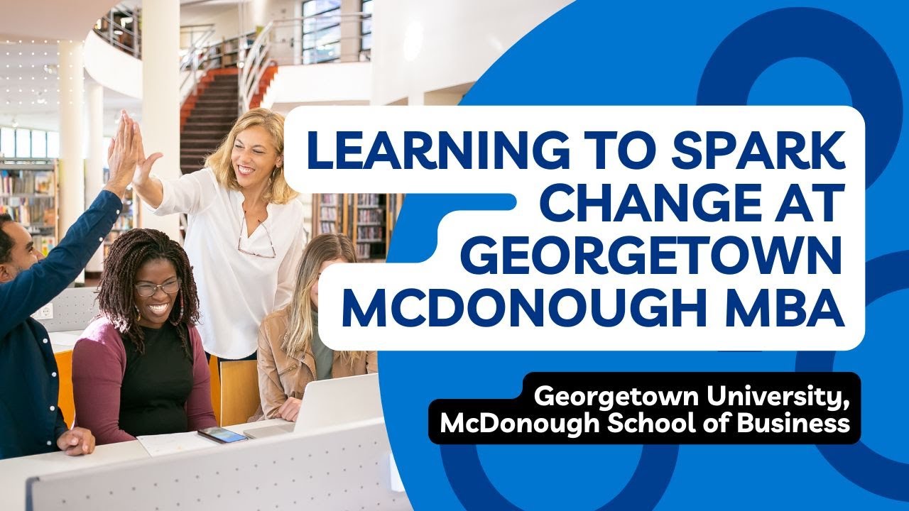 Georgetown McDonough MBAs Spark Change