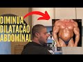 COMO ACABAR COM A DILATAÇÃO ABDOMINAL