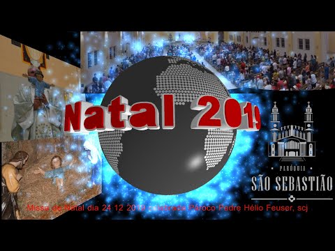 Missa de Natal dia 24 12 2019 celebrante Pároco Padre Hélio Feuser scj