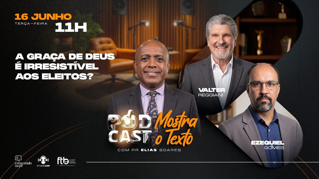 A GRAÇA DE DEUS É IRRESISTÍVEL AOS ELEITOS? PR. ELIAS, REGGIANI E EZEQUIEL GOMES -16/06/26 (AO VIVO)
