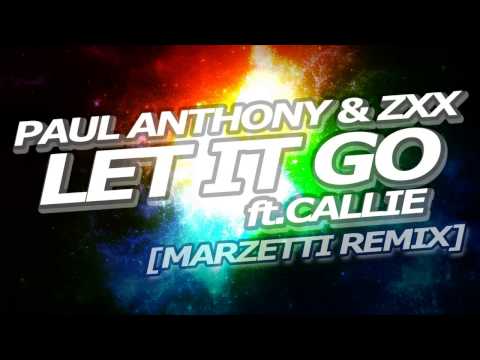 Paul Anthony & ZXX ft. Callie - Let It Go (Marzetti Remix)