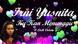 Download lagu Irni Yusnita ~Ku Kan Menunggu ~Lirik mp3 Download lagu Irni Yusnita ~Ku Kan Menunggu ~Lirik mp3