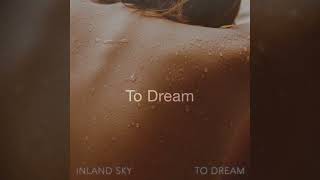 To Dream - Inland Sky (Lyric Video)