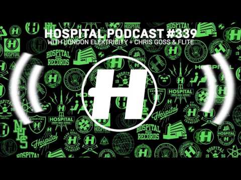 Hospital Records Podcast #339 with London Elektricity + Chris Goss & Flite
