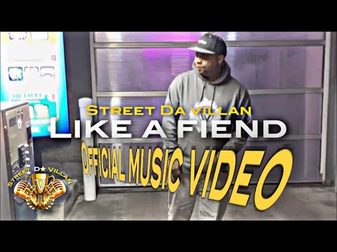 Street da’ villan -Like a Fiend (Official Music Video)