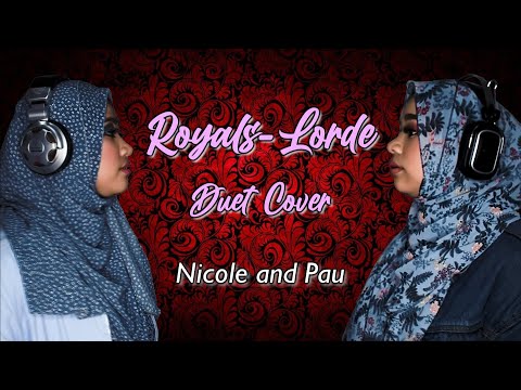 Royals - Nicole and Pau (Lorde Cover)