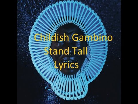 Childish Gambino - Stand Tall - Lyrics