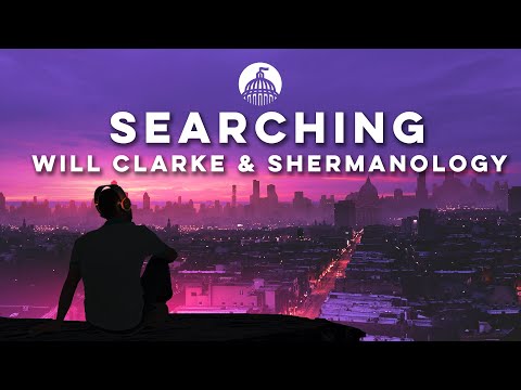 Will Clarke & Shermanology - Searching