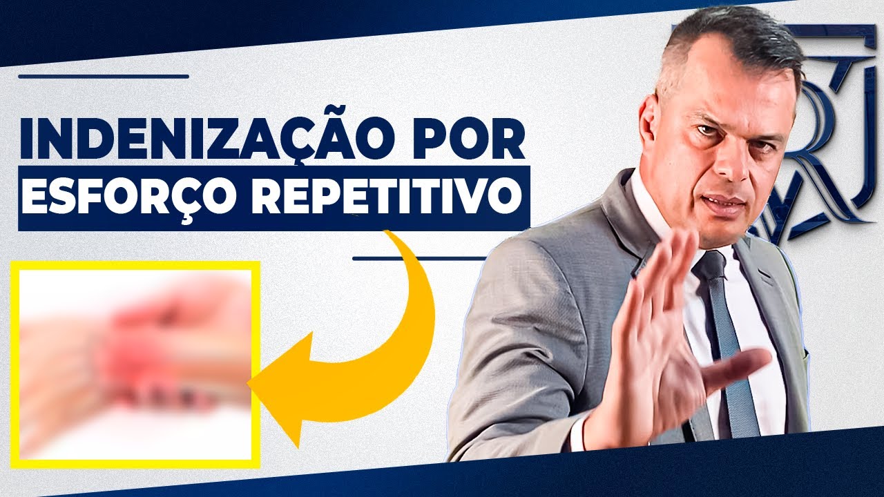 INDENIZAÇÃO por esforço REPETITIVO - FIQUE ATENTO