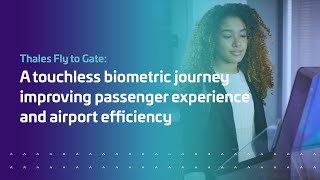 Thales Fly to Gate – a touchless, biometric pathway through airports