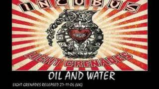 INCUBUS - oil and water - (light grenades 2006)