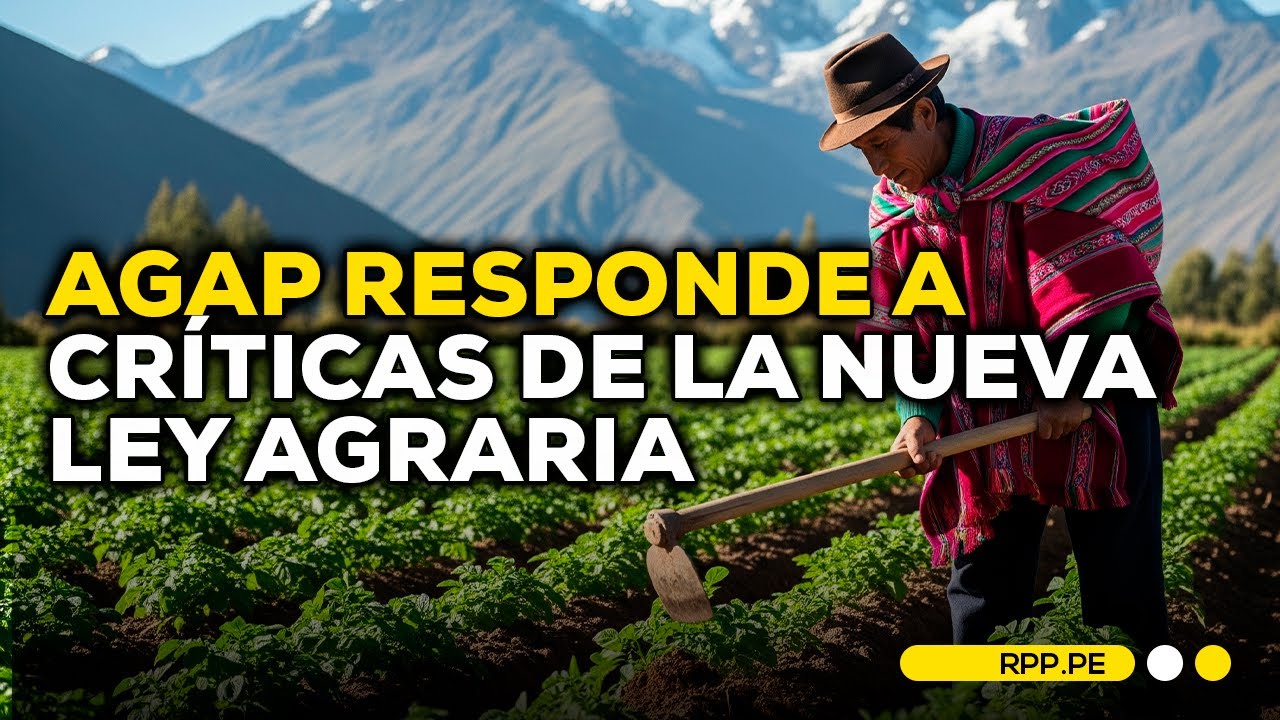 Nueva ley agraria: lo que cambiará en la agricultura peruana según AGAP #ADNRPP | ENTREVISTA