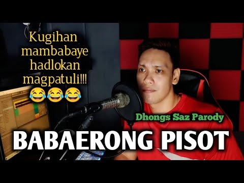 Babaerong pisot (pikahe birahe waray waray) Dhongs Saz parody