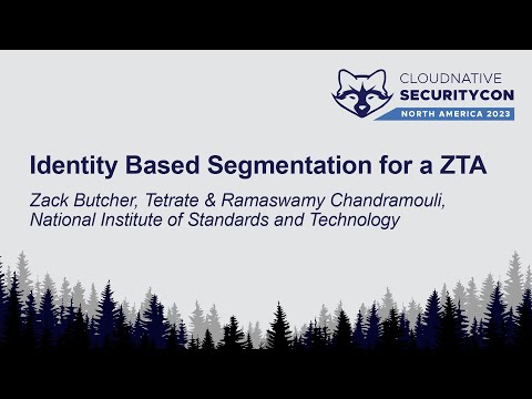 Identity Based Segmentation for a ZTA - Zack Butcher, Tetrate & Ramaswamy Chandramouli, NIST