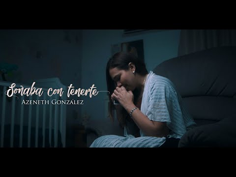 Soñaba con tenerte -  Azeneth González - (Video Oficial)