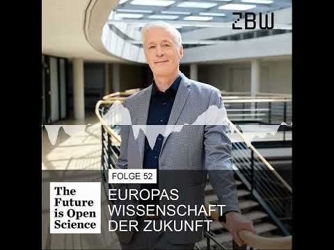 The Future is Open Science Podcast 52 ─ Europas Wissenschaft der Zukunft