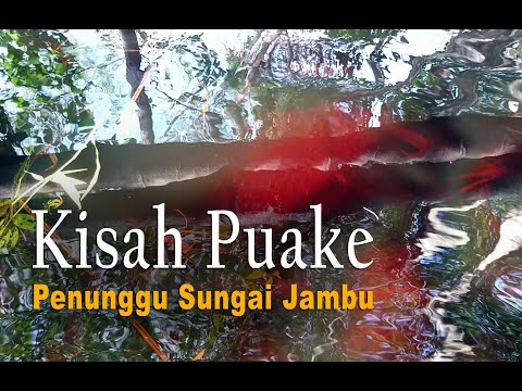 Misteri siluman Raksasa Penunggu Sungai Jambu