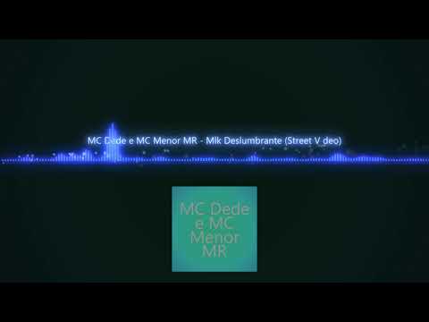 MC Dede e MC Menor MR   Mlk Deslumbrante Street V top status