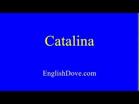 How to pronounce Catalina in American English.