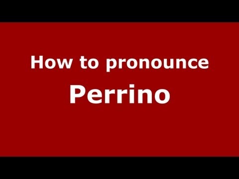 How to Pronounce Perrino - PronounceNames.com